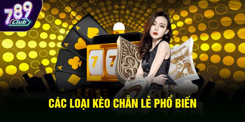 Các loại kèo chẵn lẻ phổ biến