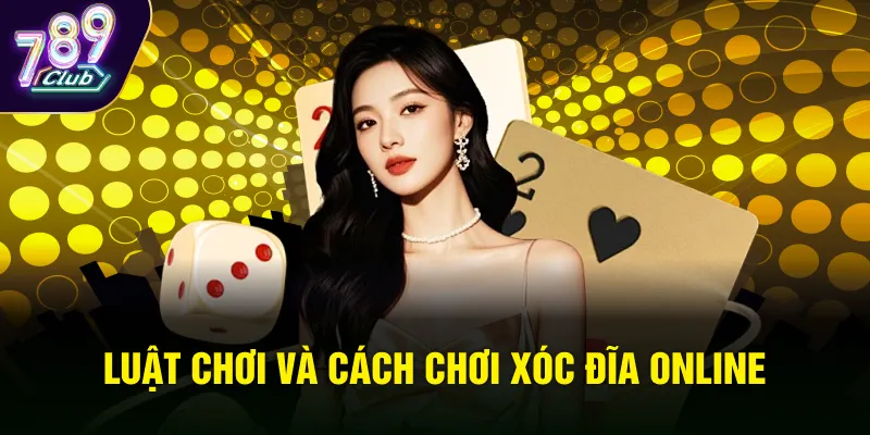 Luật chơi và cách chơi Xóc đĩa online