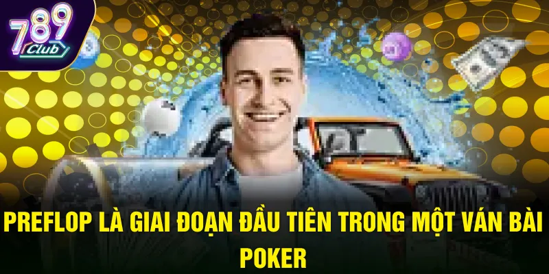 Preflop là giai đoạn đầu tiên trong một ván bài poker