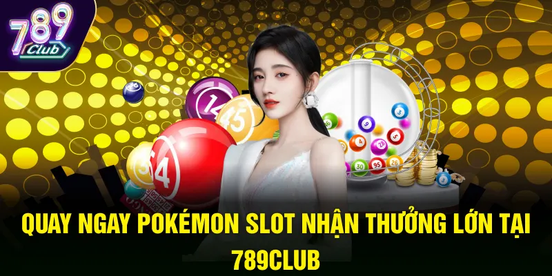 Quay ngay pokemon slot nhận thưởng