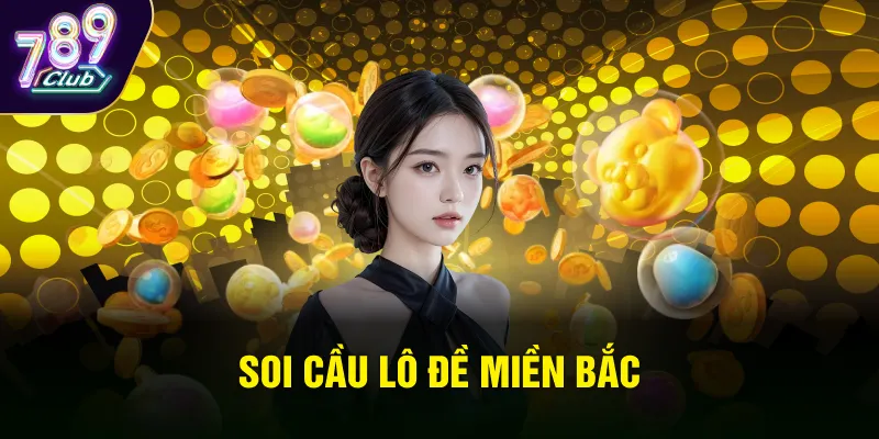 Soi cầu lô đề miền Bắc